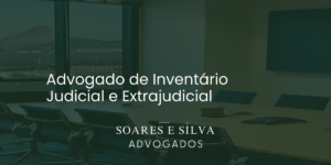 Leia mais sobre o artigo Advogado de Inventário Judicial e Extrajudicial